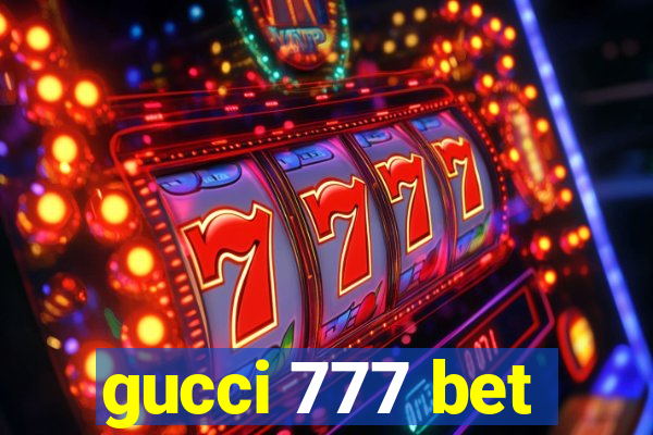 gucci 777 bet